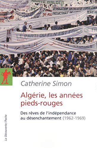 Algérie, les années Pieds-rouges: Des rêves de l'indépendance au désenchantement (1962-1969) von LA DECOUVERTE