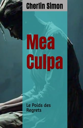 Mea Culpa: Le Poids des Regrets von Independently published