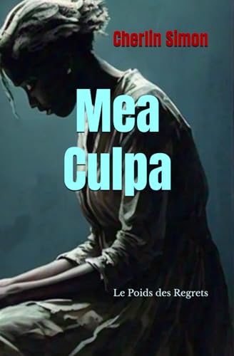 Mea Culpa: Le Poids des Regrets von Independently published