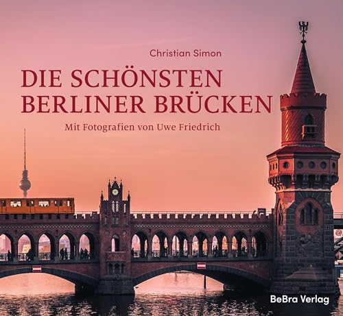 Die schönsten Berliner Brücken von Bebra Verlag