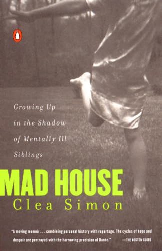 Mad House: Growing Up in the Shadow of Mentally Ill Siblings