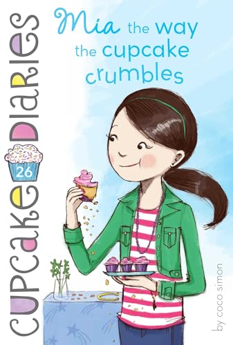 Mia the Way the Cupcake Crumbles: Volume 26 (Cupcake Diaries, Band 26) von Simon & Schuster