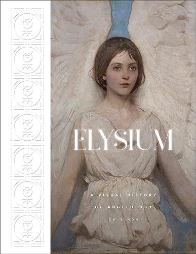 Elysium: A Visual History of Angelology von Cernunnos