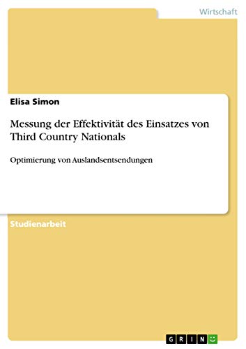 Messung der Effektivität des Einsatzes von Third Country Nationals: Optimierung von Auslandsentsendungen