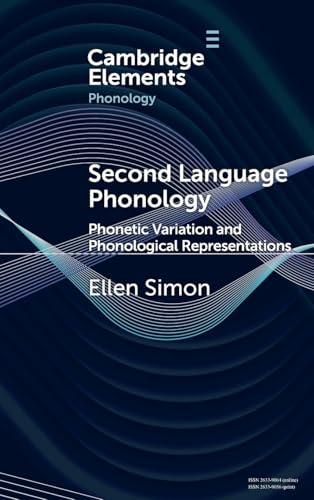 Second Language Phonology: Phonetic Variation and Phonological Representations (Elements in Phonology) von Cambridge University Press