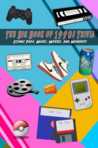 The Big Book of 1990s Trivia: Iconic Fads, Music, Movies, and Moments von Independently published