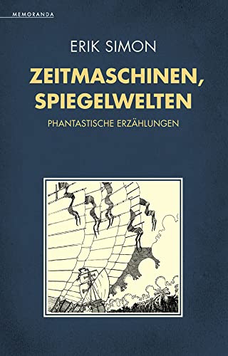 Zeitmaschinen, Spiegelwelten: Phantastische Erzählungen (Memoranda) von Memoranda Verlag