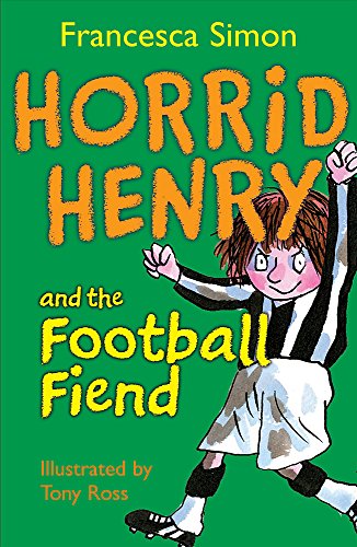 Horrid Henry and the Football Fiend: Book 14 Horrid Henry and the Football Fiend: Book 14