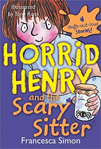 Horrid Henry and the Scary Sitter Horrid Henry and the Scary Sitter