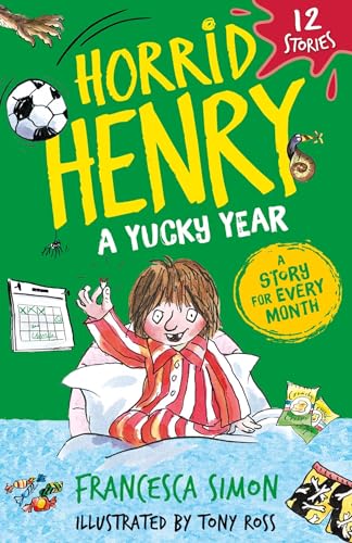 Horrid Henry: A Yucky Year: 12 Stories Horrid Henry: A Yucky Year: 12 Stories