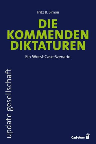 Die kommenden Diktaturen: Ein Worst-Case-Szenario (update gesellschaft) von Auer-System-Verlag, Carl