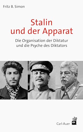 Stalin und der Apparat: Die Organisation der Diktatur und die Psyche des Diktators (Systemische Horizonte) von Carl-Auer Verlag GmbH