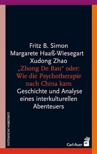 "Zhong De Ban" oder: Wie die Psychotherapie nach China kam: Geschichte und Analyse eines interkulturellen Abenteuers "Zhong De Ban" oder: Wie die Psychotherapie nach China kam: Geschichte und Analyse eines interkulturellen Abenteuers