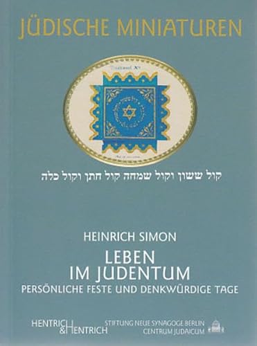 Leben im Judentum: Persönliche Feste und denkwürdige Tage (Jüdische Miniaturen: Herausgegeben von Hermann Simon)