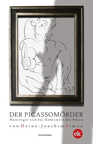 Der Picassomörder: Huntinger und das Geheimnis des Bösen von edition krimi