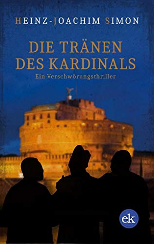 Die Tränen des Kardinals: Ein Verschwörungsthriller von edition krimi