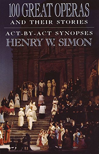 100 Great Operas And Their Stories: Act-By-Act Synopses von Anchor Books
