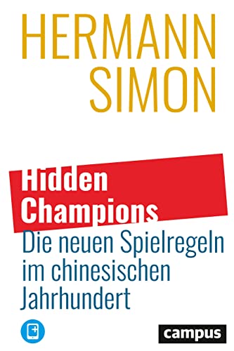 Hidden Champions – Die neuen Spielregeln im chinesischen Jahrhundert von Campus Verlag GmbH