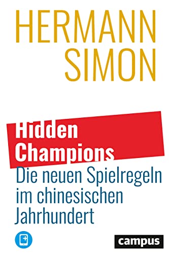 Hidden Champions – Die neuen Spielregeln im chinesischen Jahrhundert von Campus Verlag