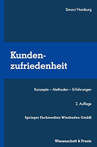 Kundenzufriedenheit: Konzepte ― Methoden ― Erfahrungen Kundenzufriedenheit: Konzepte ― Methoden ― Erfahrungen von Gabler Verlag