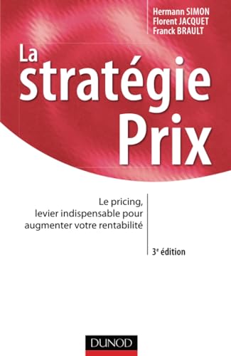 La stratégie prix - 3ème édition - Le pricing, levier indispensable pour augmenter votre rentabilité