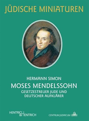 Moses Mendelssohn: Gesetzestreuer Jude und deutscher Aufklärer: Gesetzestreuer Jude und deutscher Aufklärer. Mit e. Vorw. v. Dominique Bourel (Jüdische Miniaturen)