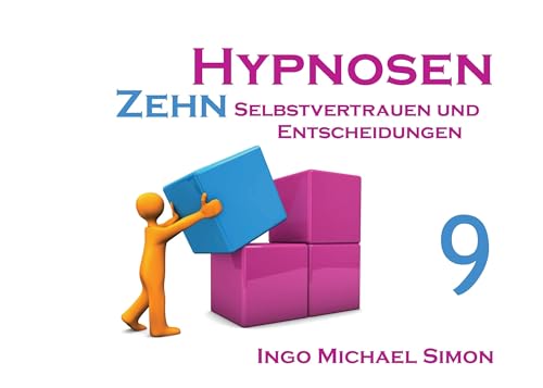 Zehn Hypnosen. Band 9: Selbstvertrauen und Entscheidungen