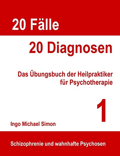 20 Fälle - 20 Diagnosen: Das Übungsbuch der Heilpraktiker für Psychotherapie 20 Fälle - 20 Diagnosen: Das Übungsbuch der Heilpraktiker für Psychotherapie von CREATESPACE