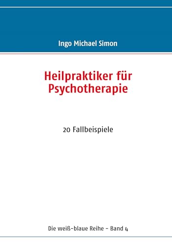 Heilpraktiker für Psychotherapie: 20 Fallbeispiele