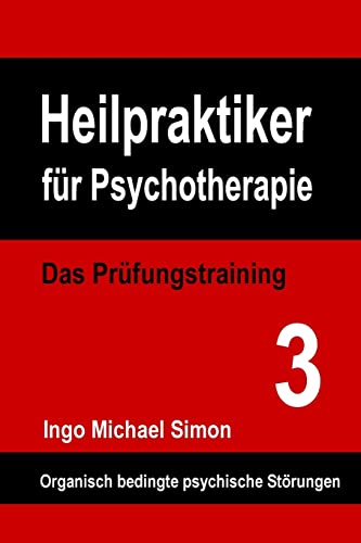 Heilpraktiker für Psychotherapie: Das Prüfungstraining Band 3: Organische Psychosen