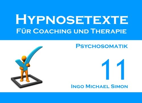 Hypnosetexte für Coaching und Therapie. Band 11: Psychosomatik