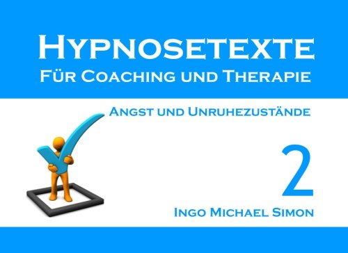Hypnosetexte für Coaching und Therapie. Band 2: Angst und Unruhezustände