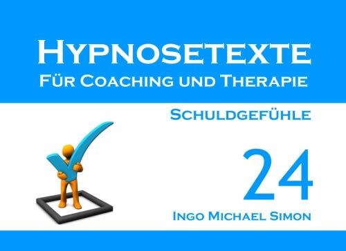 Hypnosetexte für Coaching und Therapie. Band 24: Schuldgefühle