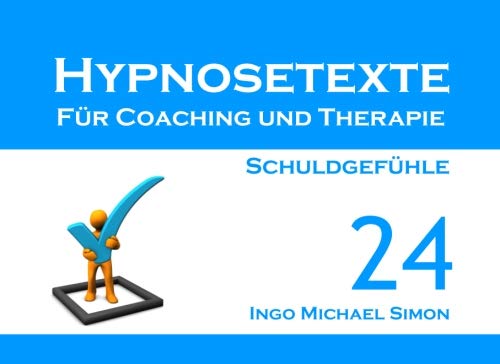 Hypnosetexte für Coaching und Therapie. Band 24: Schuldgefühle Hypnosetexte für Coaching und Therapie. Band 24: Schuldgefühle von CreateSpace Independent Publishing Platform