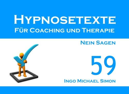 Hypnosetexte für Coaching und Therapie. Band 59: Nein sagen Hypnosetexte für Coaching und Therapie. Band 59: Nein sagen
