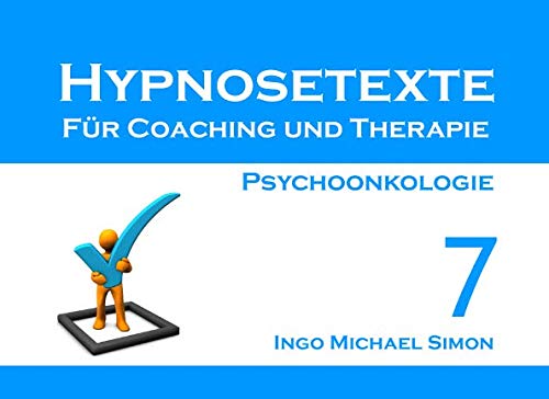 Hypnosetexte für Coaching und Therapie: Band 7 - Psychoonkologie von Independently published