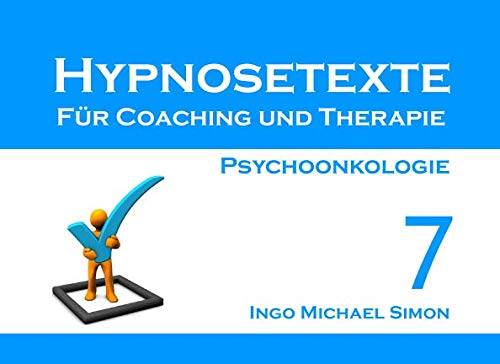 Hypnosetexte für Coaching und Therapie: Band 7 - Psychoonkologie