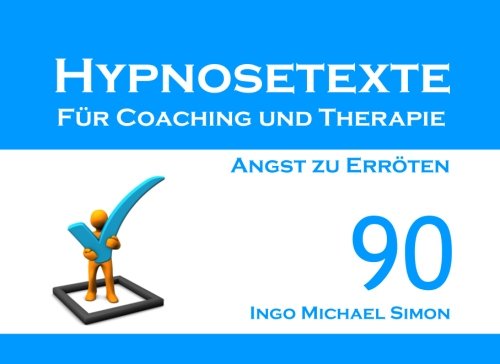 Hypnosetexte für Coaching und Therapie: Band 90 - Angst zu Erröten