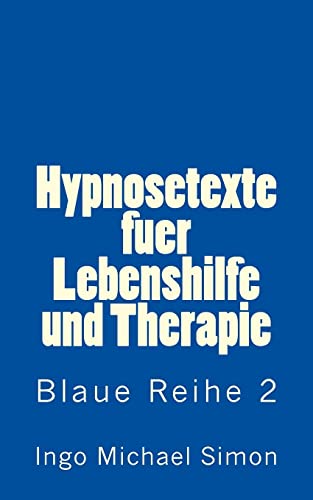 Hypnosetexte fuer Lebenshilfe und Therapie: Blaue Reihe 2 - Abnehmen Hypnosetexte fuer Lebenshilfe und Therapie: Blaue Reihe 2 - Abnehmen von CREATESPACE