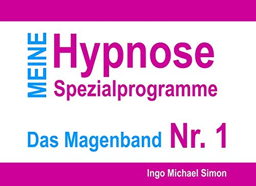 Meine Hypnose Spezialprogramme - Nr. 1: Das Magenband Meine Hypnose Spezialprogramme - Nr. 1: Das Magenband
