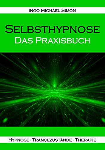 Selbsthypnose: Das Praxisbuch