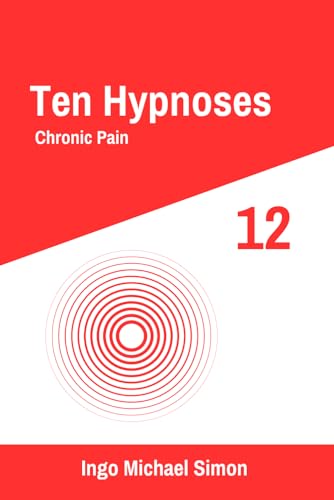 Ten Hypnoses 12: Chronic Pain Ten Hypnoses 12: Chronic Pain von Independently published