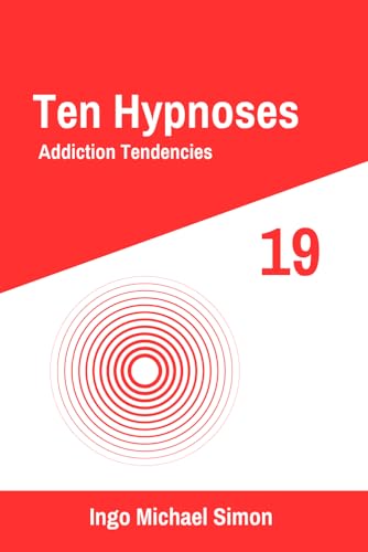 Ten Hypnoses 19: Addiction Tendencies Ten Hypnoses 19: Addiction Tendencies von Independently published