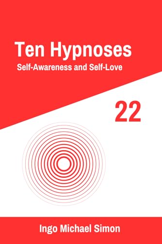 Ten Hypnoses 22: Self-Awareness and Self-Love Ten Hypnoses 22: Self-Awareness and Self-Love von Independently published
