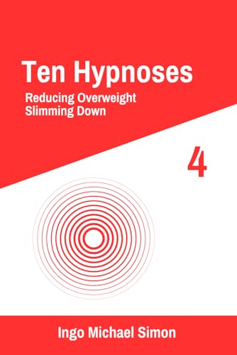 Ten Hypnoses 4: Reducing Overweight, Slimming Down Ten Hypnoses 4: Reducing Overweight, Slimming Down von Independently published