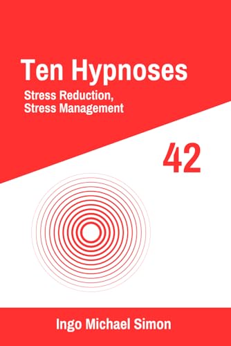 Ten Hypnoses 42: Stress Reduction, Stress Management Ten Hypnoses 42: Stress Reduction, Stress Management von Independently published