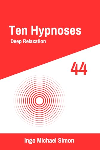 Ten Hypnoses 44: Deep Relaxation Ten Hypnoses 44: Deep Relaxation von Independently published