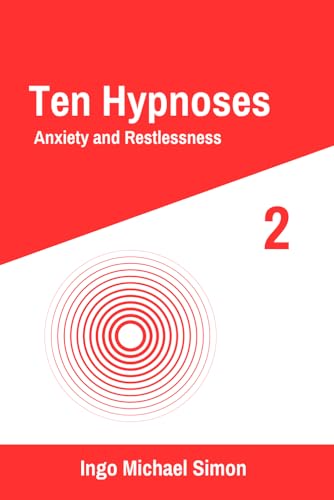 Ten Hypnoses: Anxiety and Restlessness Ten Hypnoses: Anxiety and Restlessness von Independently published