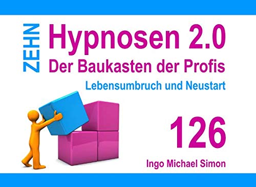 Zehn Hypnosen 2.0: Band 126 - Lebensumbruch und Neustart von Independently published