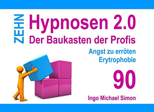 Zehn Hypnosen 2.0: Band 90 - Angst zu erröten, Erytrophobie Zehn Hypnosen 2.0: Band 90 - Angst zu erröten, Erytrophobie von Independently published
